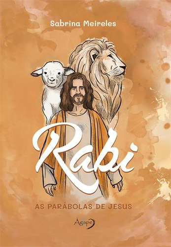 Rabi - As Parábolas De Jesus, De Sabrina Meireles. Editorial Ágape, Capa Dura, Edição 1 Em Português, 2024