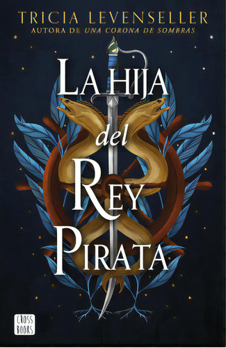 La Hija Del Rey Pirata, de Tricia Levenseller. Serie 6287575110, vol. 1. Editorial Grupo Planeta, tapa blanda, edición 2023 en español, 2023