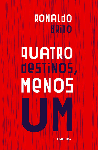 Quatro destinos, menos um, de Brito, Ronaldo. Editora Iluminuras Ltda., capa mole em português, 2021