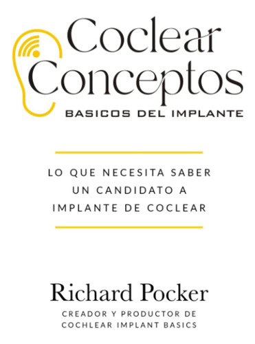 Libro: Coclear Conceptos Básicos Del Implante: Lo Que Un Can
