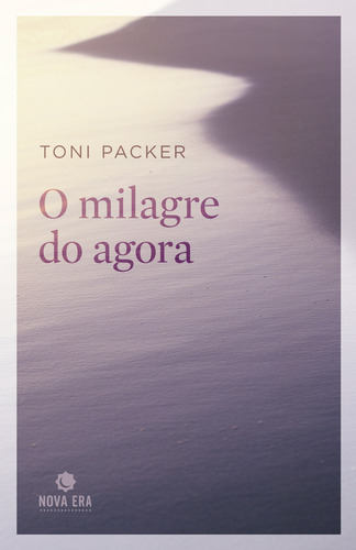 O milagre do agora, de Packer, Toni. Editorial Editora Best Seller Ltda, capa mole em português, 2011