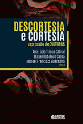 Descortesia E Cortesia: Expressão De Culturas, De Ana Lúcia Tinoco Cabral. Editora Cortez, Capa Mole Em Português, 2017