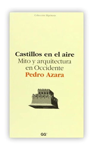 Castillos En El Aire: Mito Y Arquitectura En Occidente