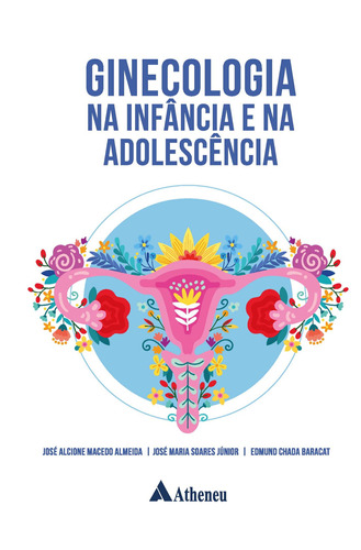 Ginecologia na Infância e na Adolescência, de Almeida, José Alcione Macedo. Editora Atheneu Ltda, capa mole em português, 2021