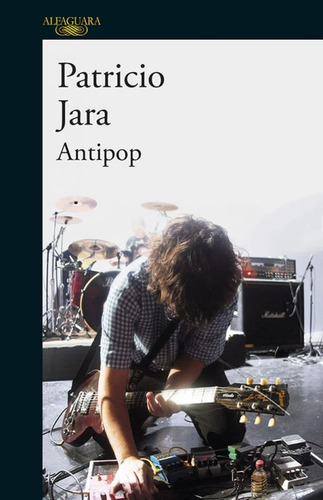 Antipop, De Patricio Jara. Editorial Alfaguara, Tapa Blanda En Español