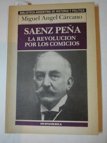 Saenz Peña - La Revolucion Por Los Comicios - L216