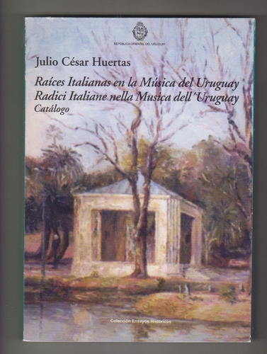 Historia Musica Uruguay Raices Italianas Catalogo X Huertas 
