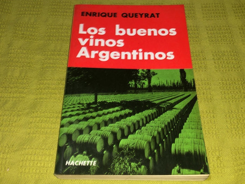 Los Buenos Vinos Argentinos - Enrique Queyrat - Hachette