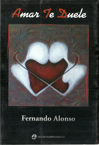 Amar Te Duele, De Fernando Alonso. Sin Editorial En Español