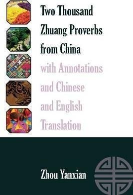 Two Thousand Zhuang Proverbs From China With Annotations An