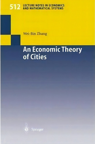 An Economic Theory Of Cities, De Wei-bin Zhang. Editorial Springer Verlag Berlin Heidelberg Gmbh Co Kg, Tapa Blanda En Inglés