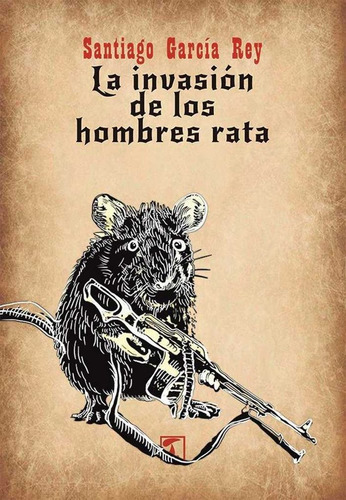 Invasion De Los Hombres Rata,la - Garcia Rey, Santiago