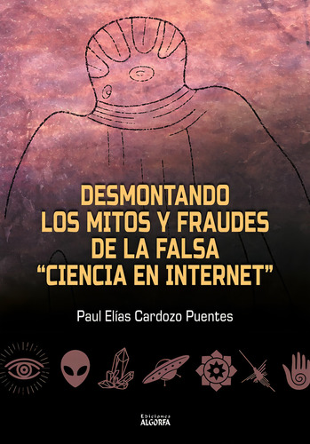 Desmintiendo Mitos Y Fraudes, De , Cardozo Puentes, Paul. Editorial Ediciones Algorfa, Tapa Blanda En Español