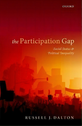 The Participation Gap : Social Status And Political Inequality, De Russell J. Dalton. Editorial Oxford University Press, Tapa Dura En Inglés