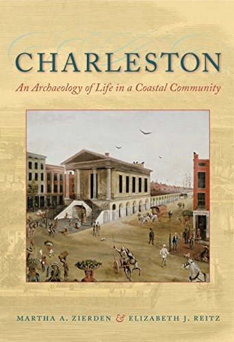 Charleston An Archaeology Of Life In A Coastal Community