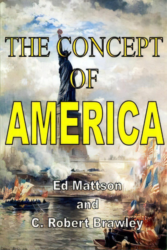 The Concept Of America, De Mattson, Ed. Editorial Lightning Source Inc, Tapa Blanda En Inglés