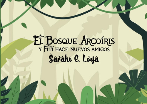 El Bosque Arcoíris: Y Fiti Hace Nuevos Amigos (spanish Ed 