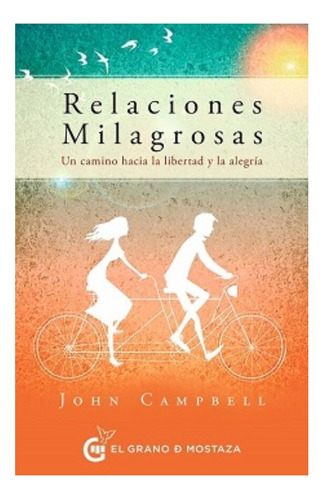 Relaciones Milagrosas: No Aplica, De Campbell, John. Editorial El Grano De Mostaza, Tapa Blanda En Español