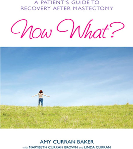 Libro: Now What? A Patients Guide To Recovery After Mastect