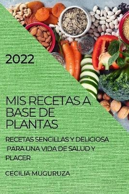 Libro Mis Recetas A Base De Plantas 2022 : Recetas Sencil...