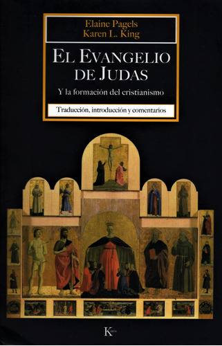 Imagen 1 de 1 de El evangelio de Judas: Y la formación del cristianismo, de Pagels, Elaine. Editorial Kairos, tapa blanda en español, 2008