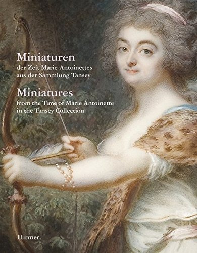 Miniatures From The Time Of Marie Antoinette In The Tansey C