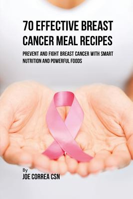 Libro 70 Effective Breast Cancer Meal Recipes: Prevent An...