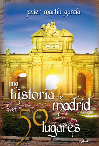  Una Historia De Madrid En 50 Lugares  -  Javier Martín Garc