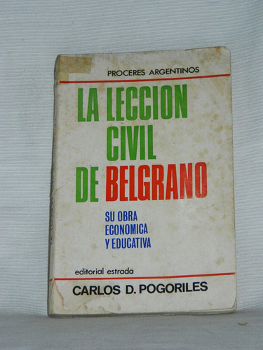 La Lección Civil De Belgrano Carlos Pogoriles Ed Estrada