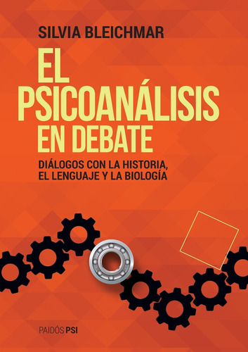 El Psicoanálisis En Debate De Silvia Bleichmar- Paidós