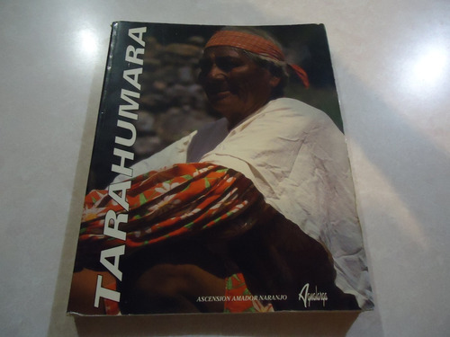 Los Tarahumaras  Autor: Ascensión Amador Naranjo