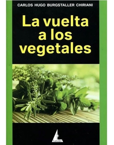 La Vuelta A Los Vegetales. Carlos Burgstaller. Lancelot