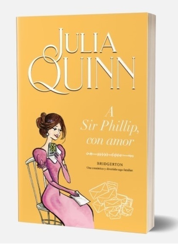 A Sir Phillip Con Amor - Bridgerton 5 - Julia Quinn