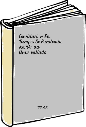 Constitución En Tiempos De Pandemia, La Vv.aa. Univ.vallado
