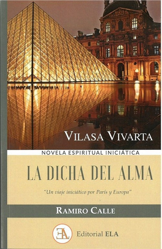 La Dicha Del Alma, De Calle Capilla, Ramiro. Editorial Ediciones Libreria Argentina Ela, Tapa Blanda En Español