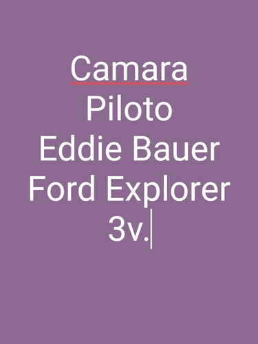 Cámara Piloto Eddie Bauer Ford Explorer 3.v