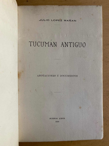 Tucuman Antiguo. Anotaciones Y Documentos - Lopez Mañan