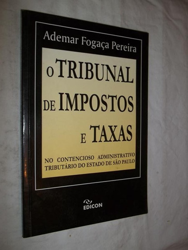 Livro - Tribunal De Impostos E Taxas - Ademar Fogaça Pereira