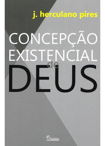 Concepção Existencial De Deus: Não Aplica, De : J. Herculano Pires. Série Não Aplica, Vol. Não Aplica. Editora Paideia, Capa Mole, Edição Não Aplica Em Português, 2002