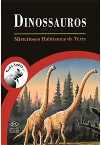 DINOSSAUROS - MISTERIOSOS HABITANTES DA TERRA: COLEÇAO TUDO SOBRE..., de CORRADINI, ANA PAULA / HELENA ANACLETO, GRACIA. Editora DCL DIFUSAO CULTURAL, capa mole, edição 2ª edição - 2006 em português