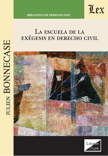 Escuela De La Exegesis En Derecho Civil - Julien Bonnecase