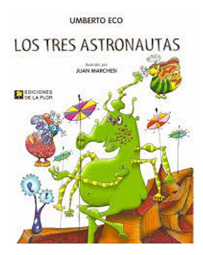 Libro Los Tres Astronautas - Umberto Eco Ed. Del La Flor
