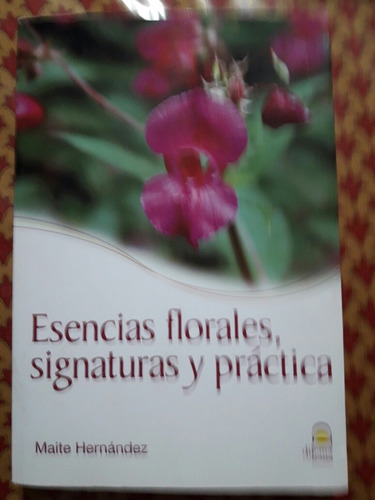 Esencias Florales, Signaturas Y Práctica  Maite Hernández
