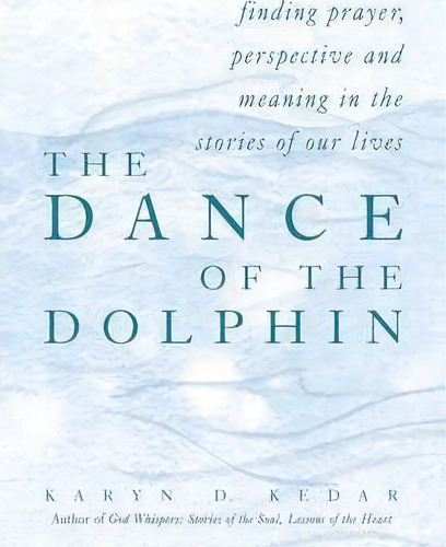 The Dance Of The Dolphin, De Karyn D. Kedar. Editorial Jewish Lights Publishing, Tapa Blanda En Inglés