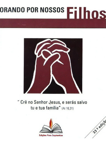 Orando Por Nossos Filhos - Espiral: Crê No Senhor Jesus E Serás Salvo Tu E Tua Família, De Beserra, Reinaldo., Vol. 1. Editora Fons Sapientiae, Capa Mole, Edição 33 Em Português, 2012