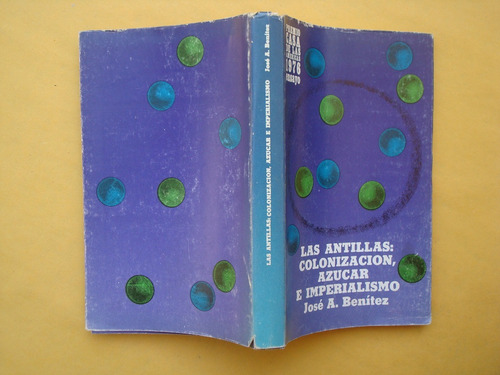 José A. Benítez, Las Antillas: Colonización, Azucar E Imperi