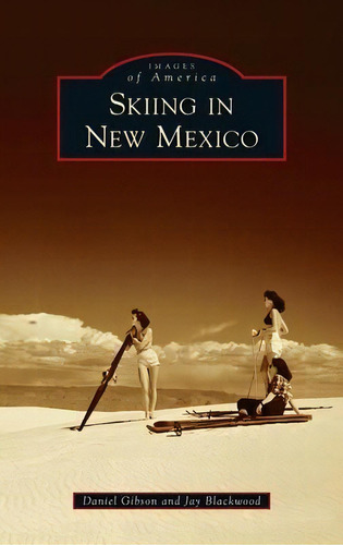 Skiing In New Mexico, De Daniel Gibson. Editorial Arcadia Pub (sc), Tapa Dura En Inglés