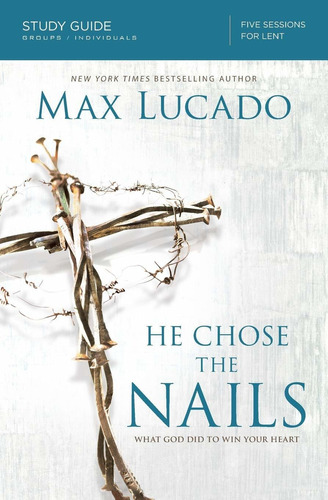 Libro He Chose The Nails: What God Did To Win Your Heart