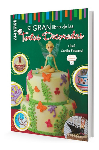 El gran libro de las tortas decoradas, de Cecilia Fassardi. Editorial EDITORIAL ALBATROS, edición 1 en español, 2014