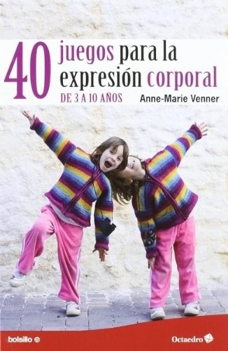 40 Juegos De Expresion Corporal - Venner Anne-marie